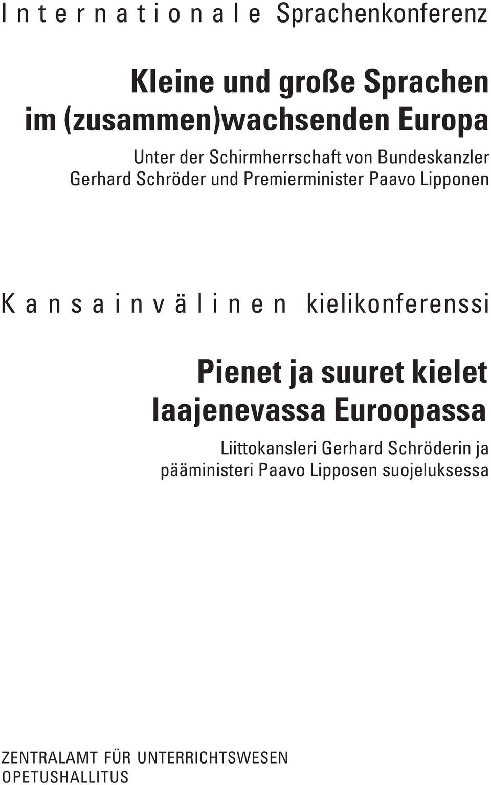 Kansainvälinen kielikonferenssi Pienet ja suuret kielet laajenevassa Euroopassa Liittokansleri