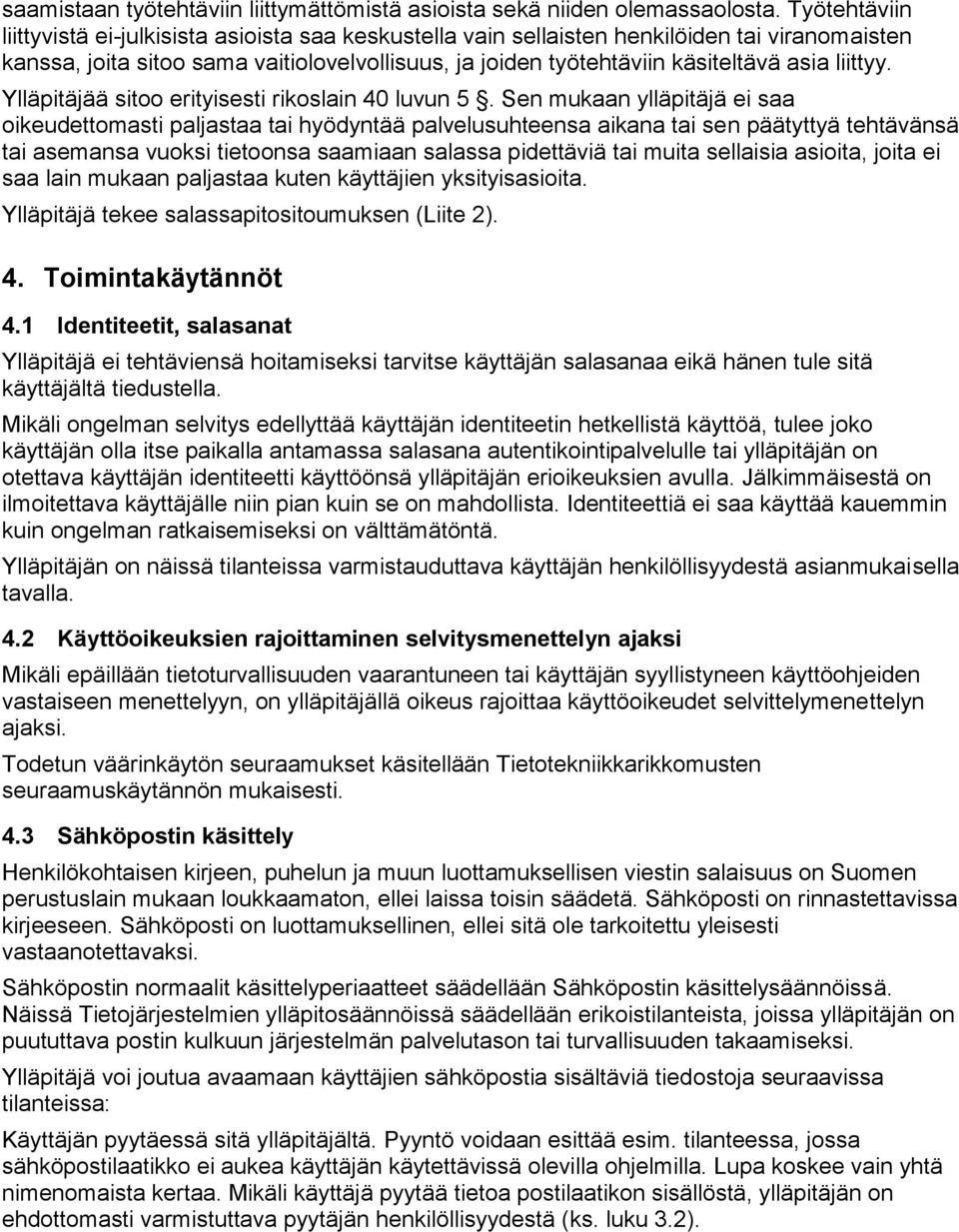 liittyy. Ylläpitäjää sitoo erityisesti rikoslain 40 luvun 5.