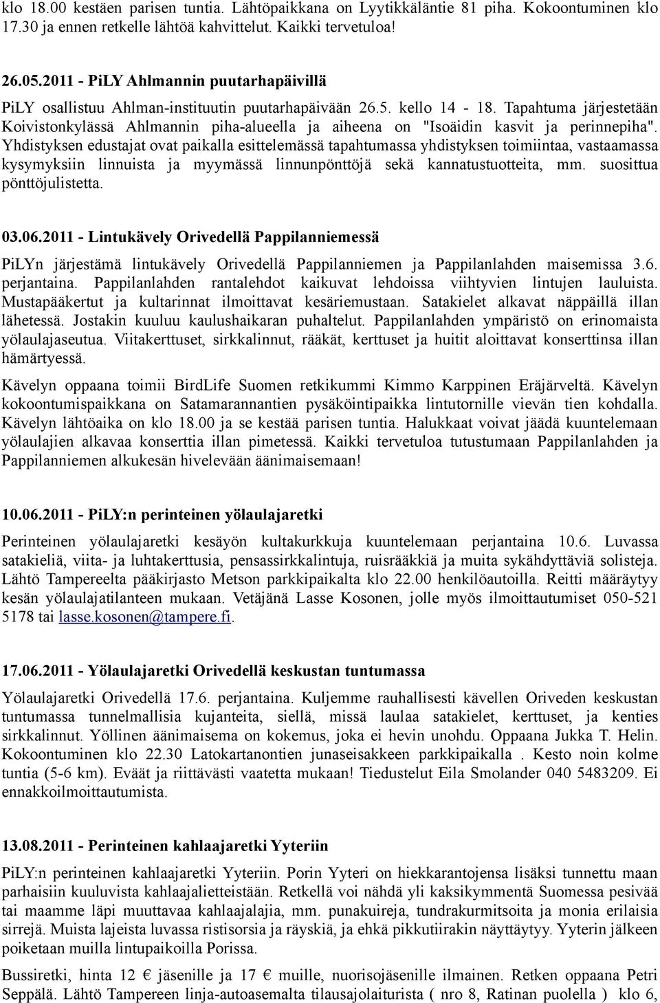 Tapahtuma järjestetään Koivistonkylässä Ahlmannin piha-alueella ja aiheena on "Isoäidin kasvit ja perinnepiha".
