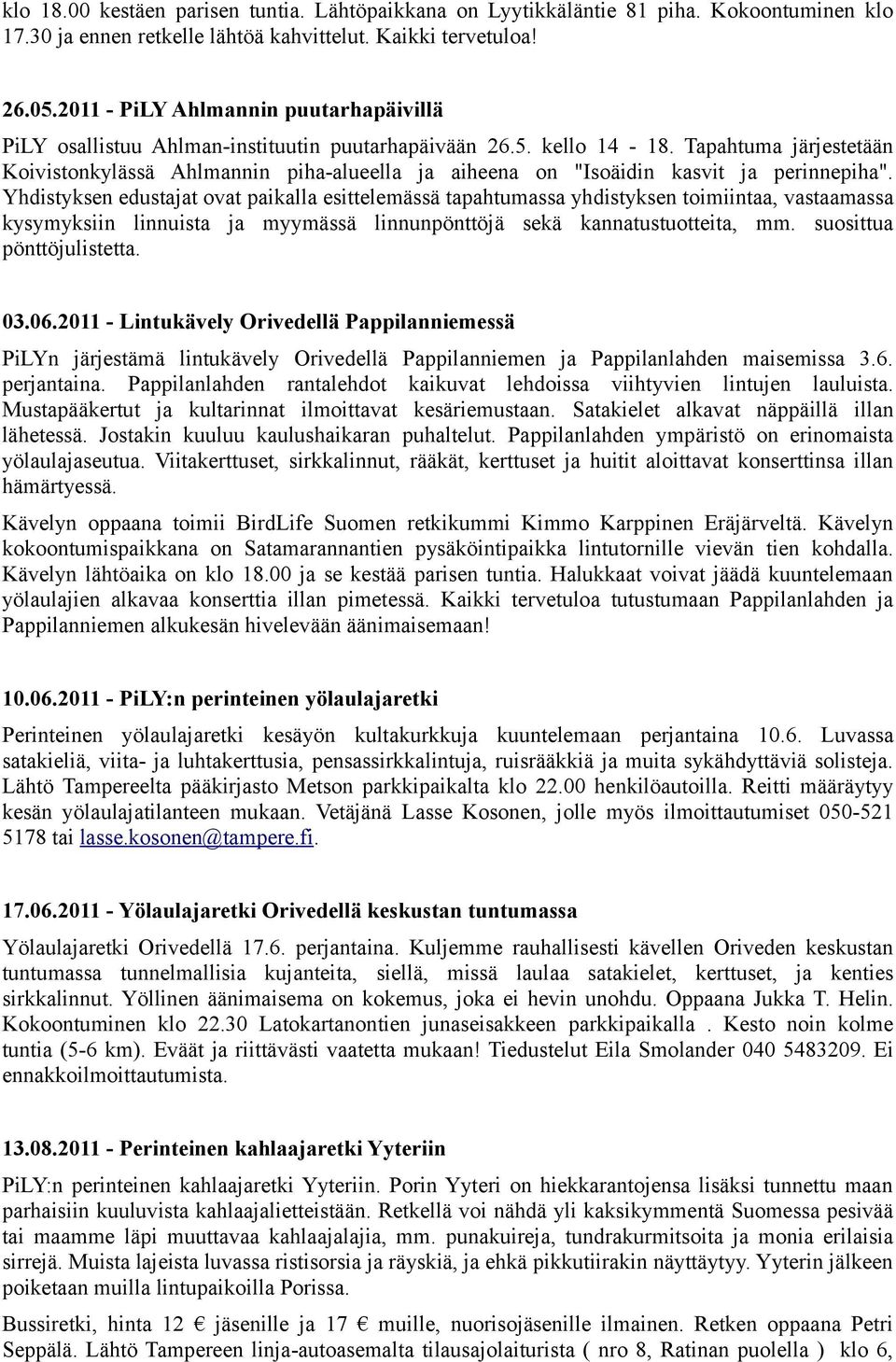 Tapahtuma järjestetään Koivistonkylässä Ahlmannin piha-alueella ja aiheena on "Isoäidin kasvit ja perinnepiha".