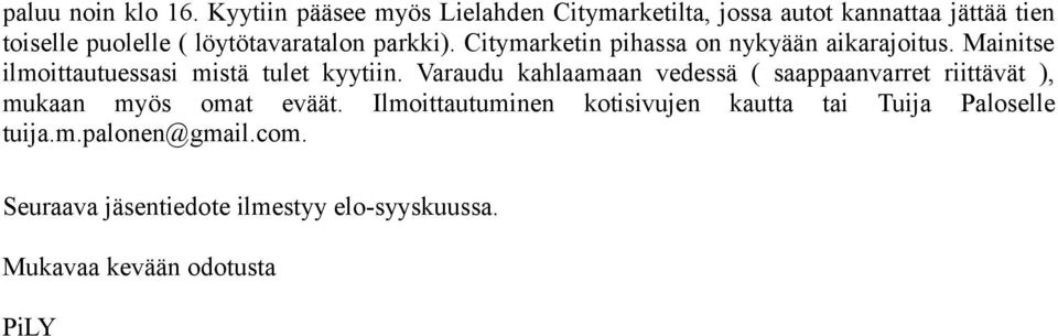 parkki). Citymarketin pihassa on nykyään aikarajoitus. Mainitse ilmoittautuessasi mistä tulet kyytiin.