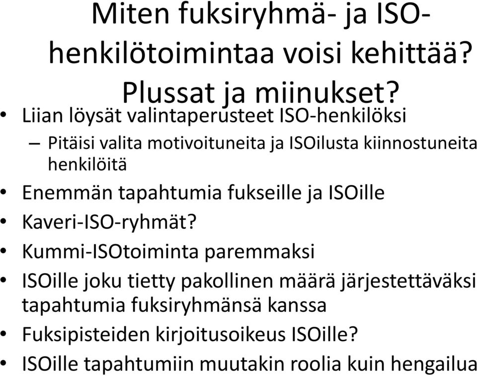 Enemmän tapahtumia fukseille ja ISOille Kaveri-ISO-ryhmät?