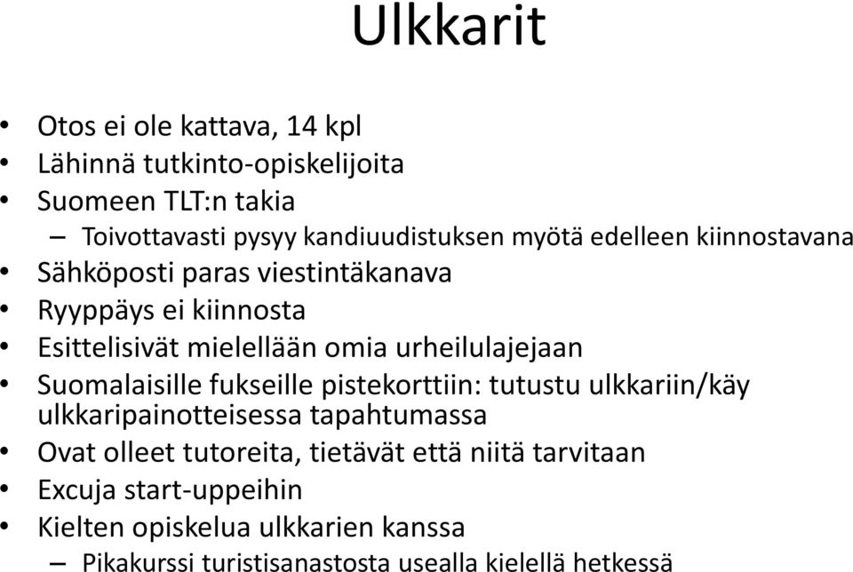 urheilulajejaan Suomalaisille fukseille pistekorttiin: tutustu ulkkariin/käy ulkkaripainotteisessa tapahtumassa Ovat olleet