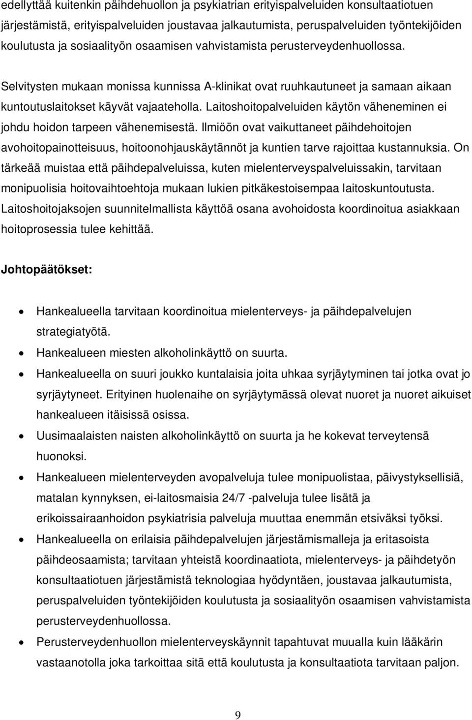 Laitoshoitopalveluiden käytön väheneminen ei johdu hoidon tarpeen vähenemisestä.