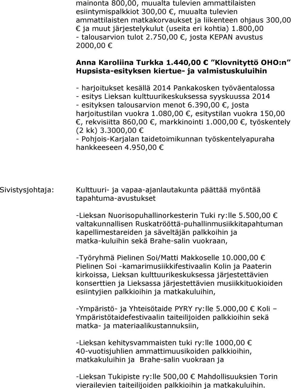 440,00 Klovnityttö OHO:n Hupsista-esityksen kiertue- ja valmistuskuluihin - harjoitukset kesällä 2014 Pankakosken työväentalossa - esitys Lieksan kulttuurikeskuksessa syyskuussa 2014 - esityksen