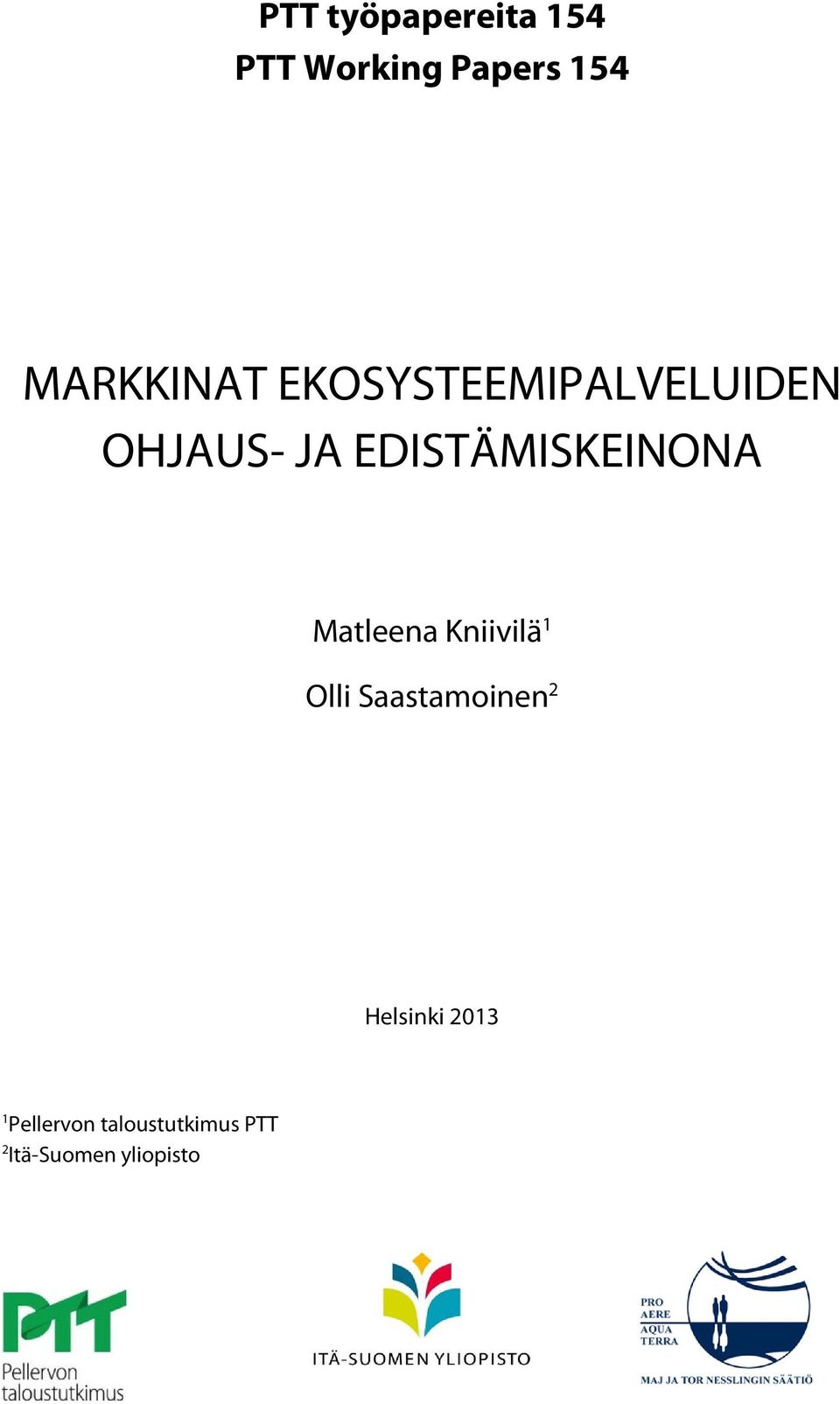 Matleena Kniivilä 1 Olli Saastamoinen 2 Helsinki 2013