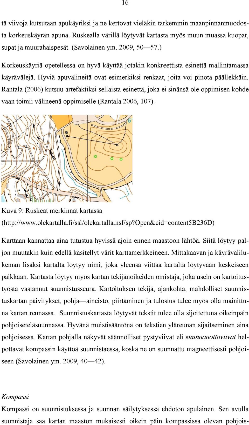 Hyviä apuvälineitä ovat esimerkiksi renkaat, joita voi pinota päällekkäin.