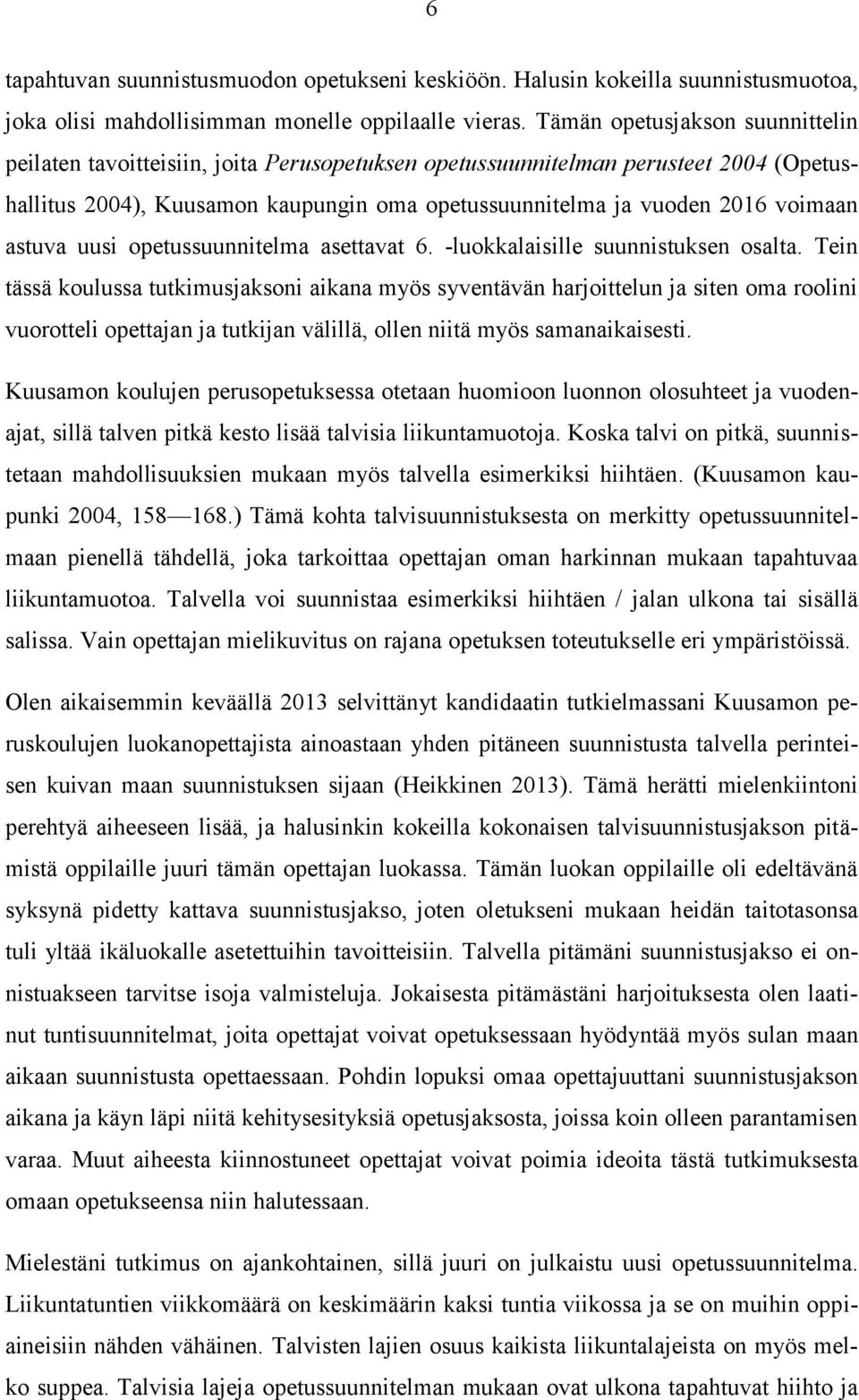 astuva uusi opetussuunnitelma asettavat 6. -luokkalaisille suunnistuksen osalta.