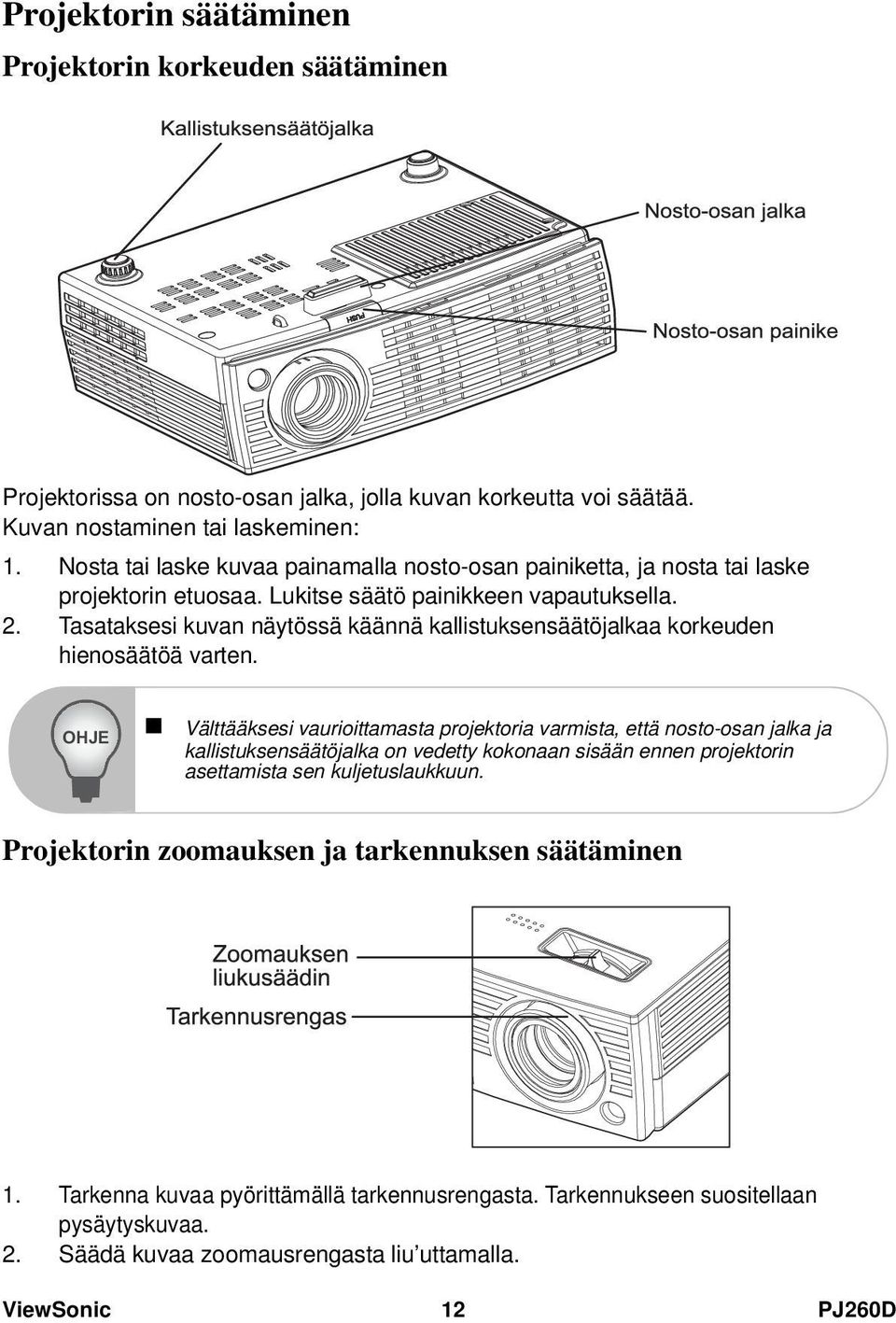 Tasataksesi kuvan näytössä käännä kallistuksensäätöjalkaa korkeuden hienosäätöä varten.