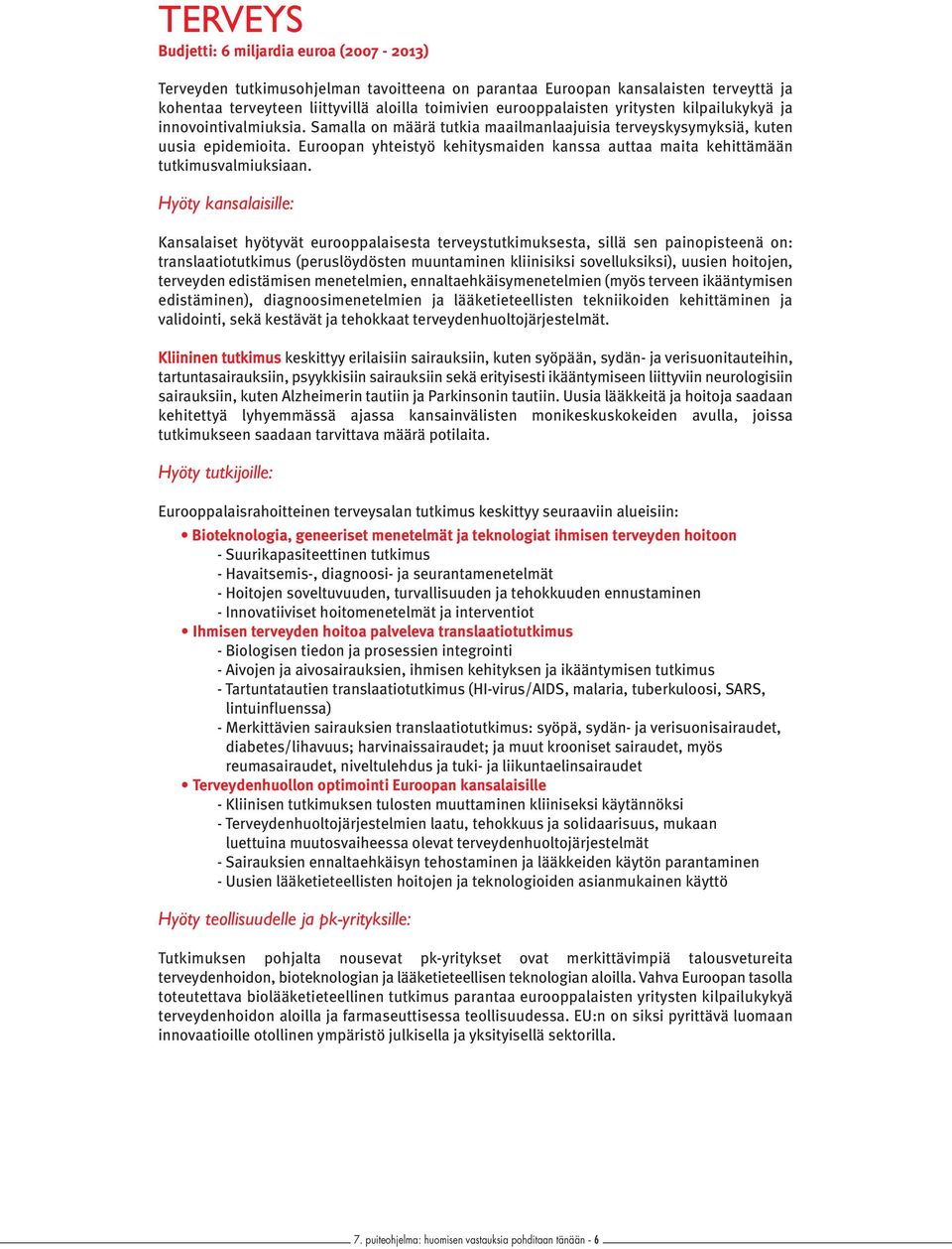 Euroopan yhteistyö kehitysmaiden kanssa auttaa maita kehittämään tutkimusvalmiuksiaan.