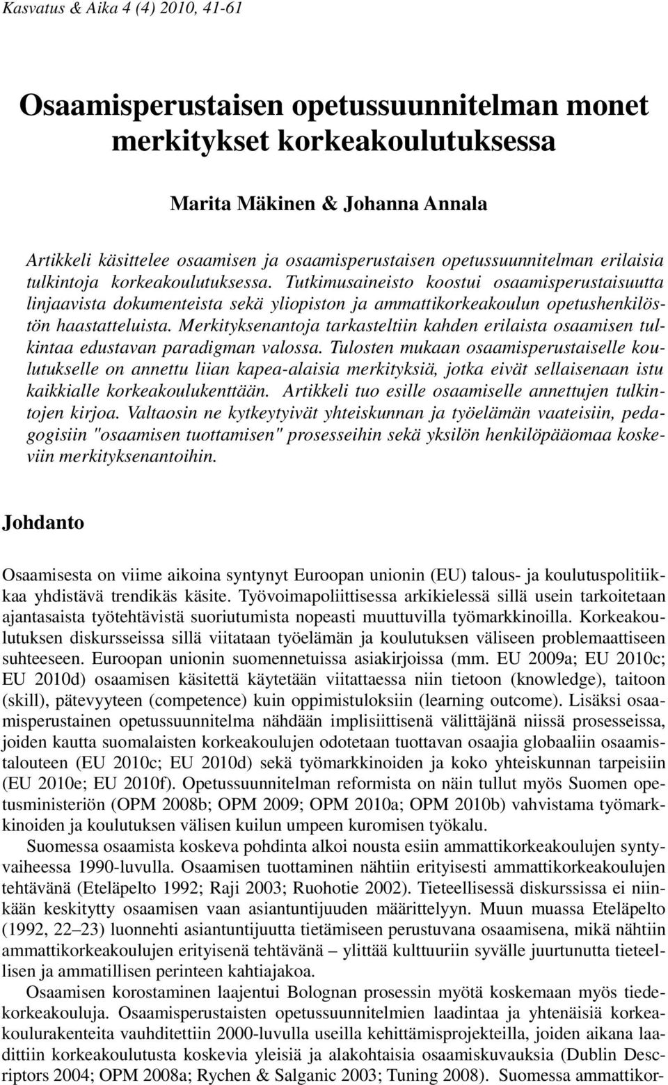Merkityksenantoja tarkasteltiin kahden erilaista osaamisen tulkintaa edustavan paradigman valossa.