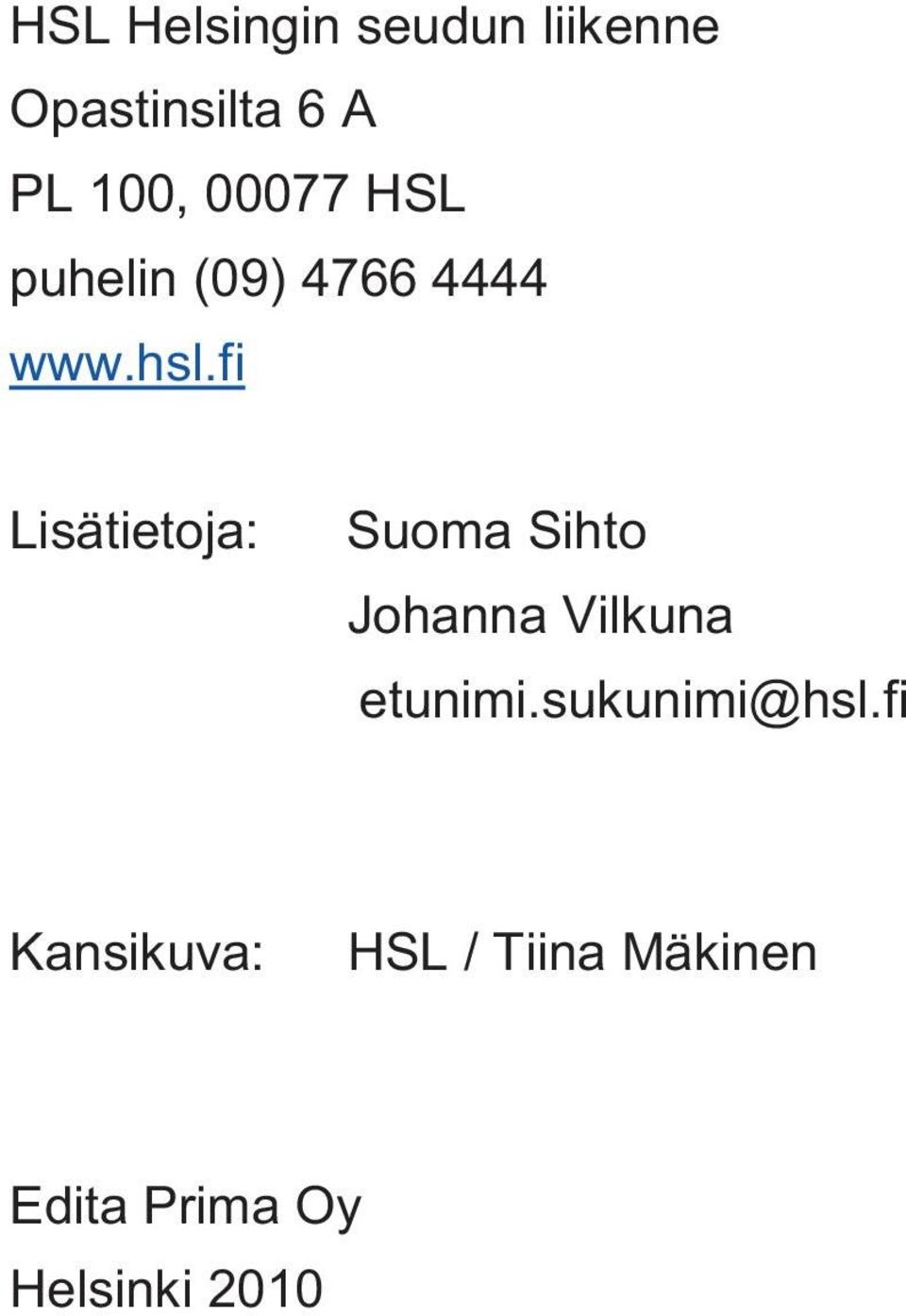 fi Lisätietoja: Suoma Sihto Johanna Vilkuna etunimi.