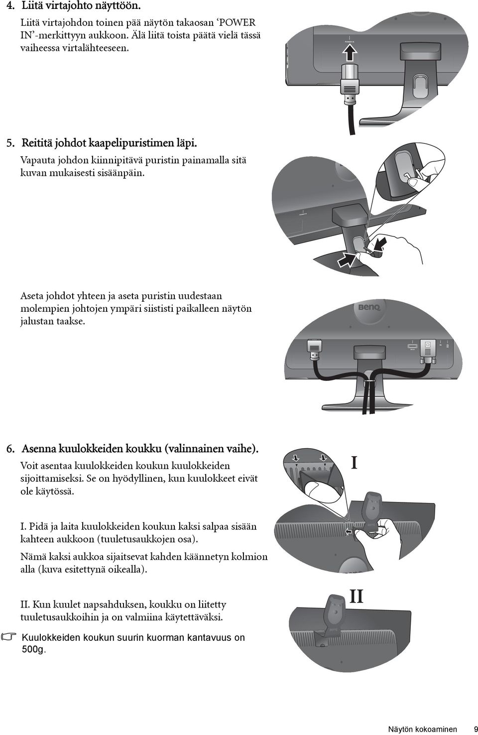 Aseta johdot yhteen ja aseta puristin uudestaan molempien johtojen ympäri siististi paikalleen näytön jalustan taakse. 6. Asenna kuulokkeiden koukku (valinnainen vaihe).