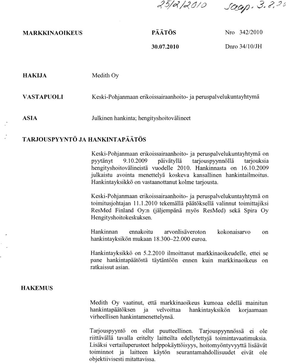 Keski-Pohjanmaan erikoissairaanhoito- ja peruspalvelukuntayhtymä on pyytänyt 9.10.2009 päivatylla tarjouspyynnöllä tarjouksia hengityshoitovälineistä vuodelle 2010. Hankinnasta on 16.10.2009 julkaistu avointa menettelyä koskeva kansallinen hankintailmoitus.