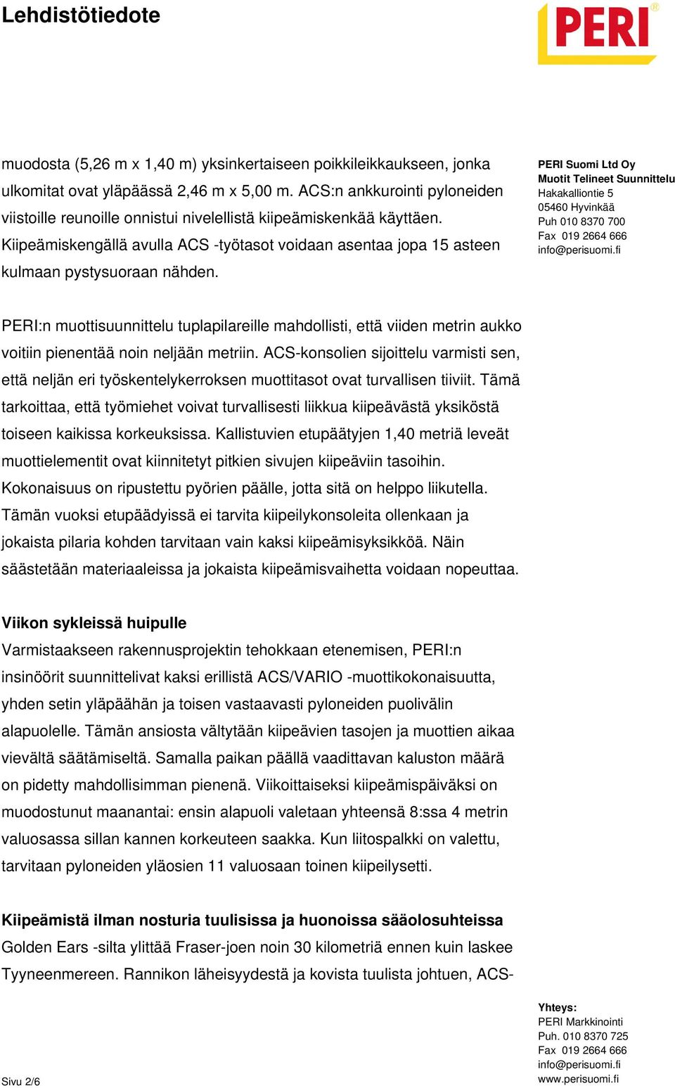 PERI:n muottisuunnittelu tuplapilareille mahdollisti, että viiden metrin aukko voitiin pienentää noin neljään metriin.