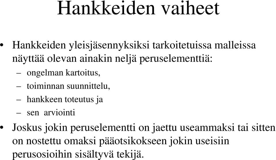 hankkeen toteutus ja sen arviointi Joskus jokin peruselementti on jaettu useammaksi