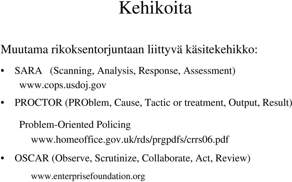 gov PROCTOR (PROblem, Cause, Tactic or treatment, Output, Result) Problem-Oriented