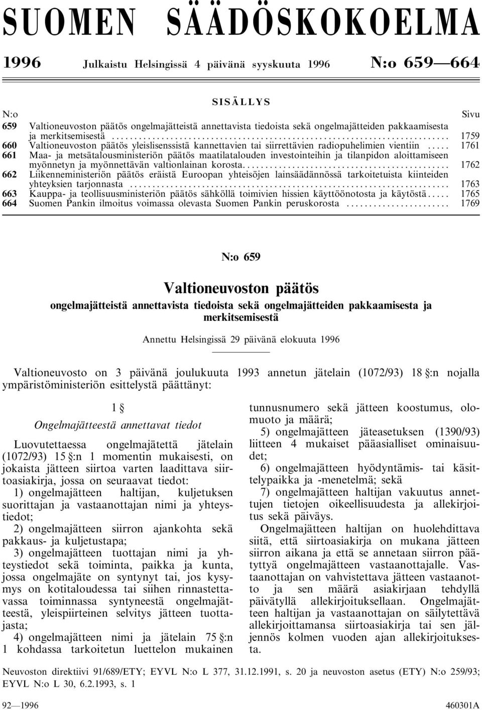 .. 1761 661 Maa- ja metsätalousministeriön päätös maatilatalouden investointeihin ja tilanpidon aloittamiseen myönnetyn ja myönnettävän valtionlainan korosta.