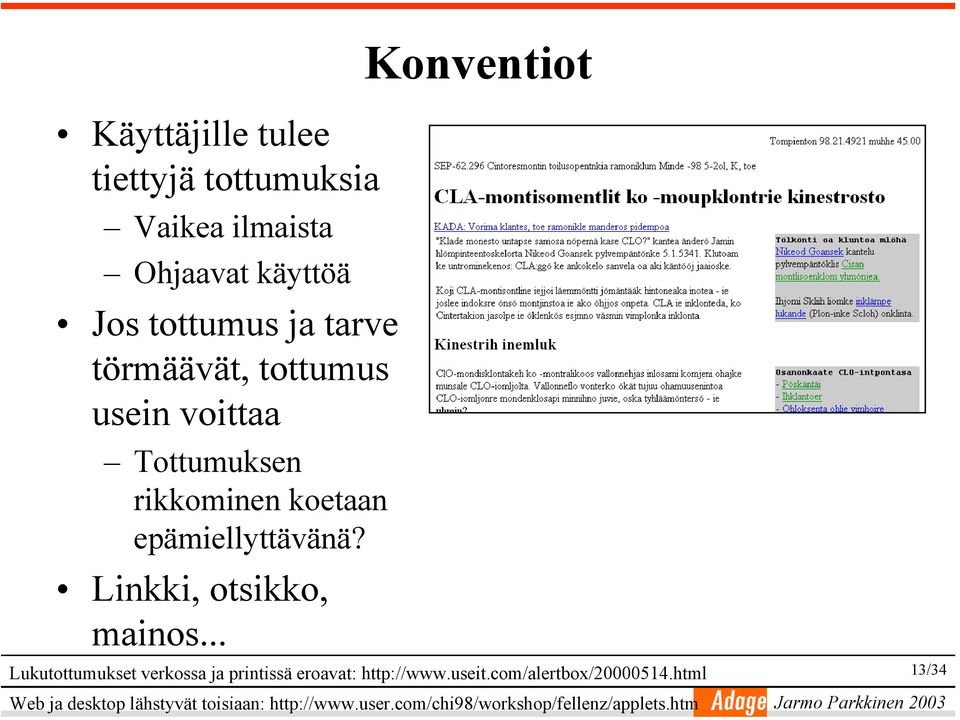 Linkki, otsikko, mainos... Lukutottumukset verkossa ja printissä eroavat: http://www.useit.