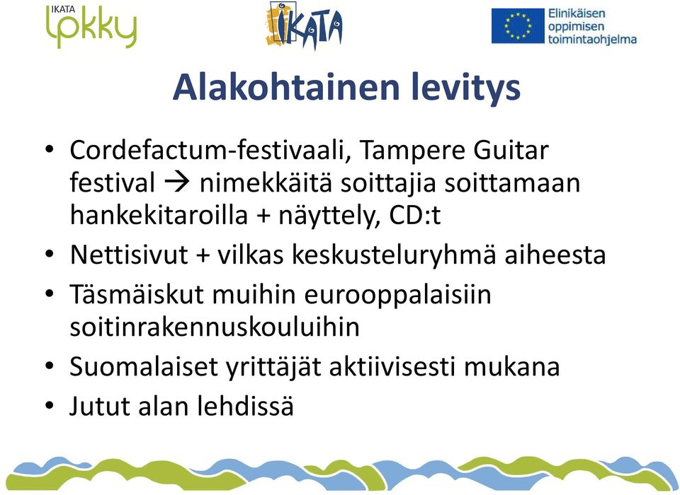 Nettisivut + vilkas keskusteluryhmä aiheesta Täsmäiskutmuihin