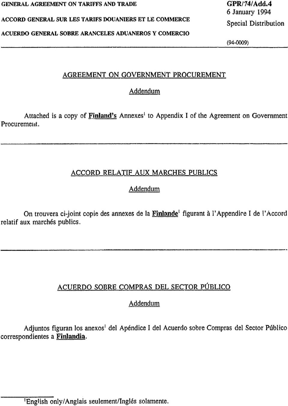 Procurement. ACCORD RELATIF AUX MARCHES-PUBLICS Addendum On trouvera ci-joint copie des annexes de la Finlande¹ figurant à l'appendire I relatif aux marchés publics.