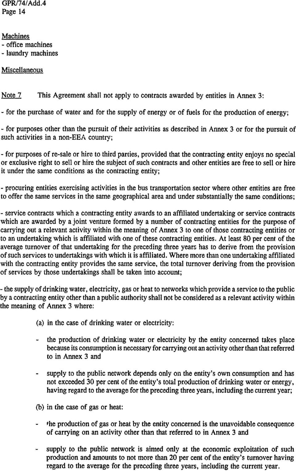 purposes of re-sale or hire to third parties, provided that the contracting entity enjoys no special or exclusive right to sell or hire the subject of such contracts and other entities are free to