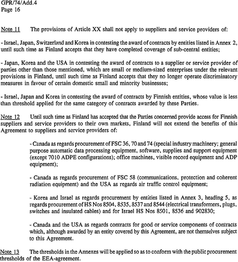 provider of parties other than those mentioned, which are small or medium-sized enterprises under the relevant provisions in Finland, until such time as Finland accepts that they no longer operate