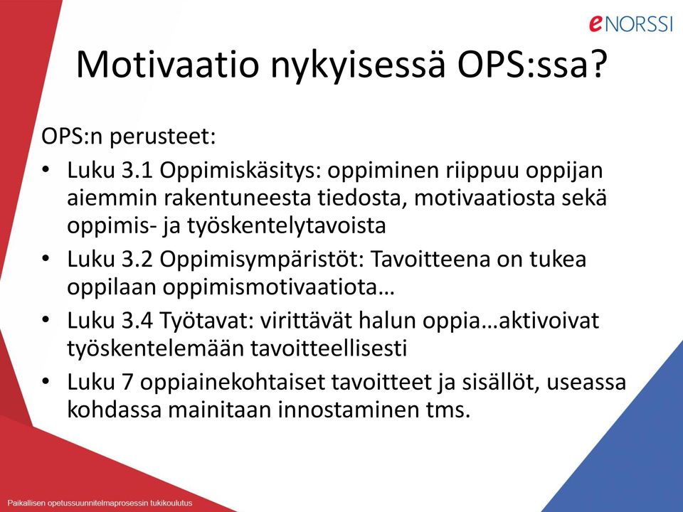 työskentelytavoista Luku 3.2 Oppimisympäristöt: Tavoitteena on tukea oppilaan oppimismotivaatiota Luku 3.