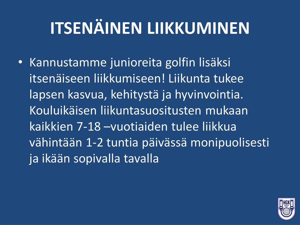 Kouluikäisen liikuntasuositusten mukaan kaikkien 7-18 vuotiaiden tulee