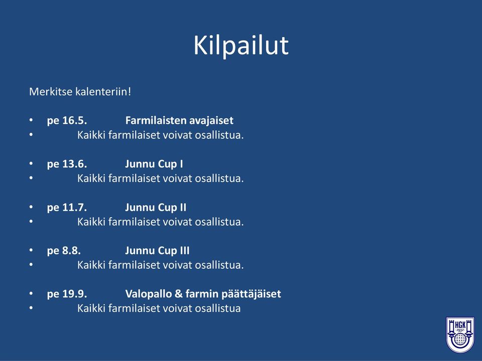 Junnu Cup I Kaikki farmilaiset voivat osallistua. pe 11.7.