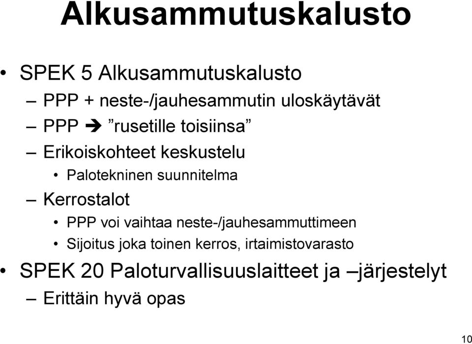 suunnitelma Kerrostalot PPP voi vaihtaa neste-/jauhesammuttimeen Sijoitus joka