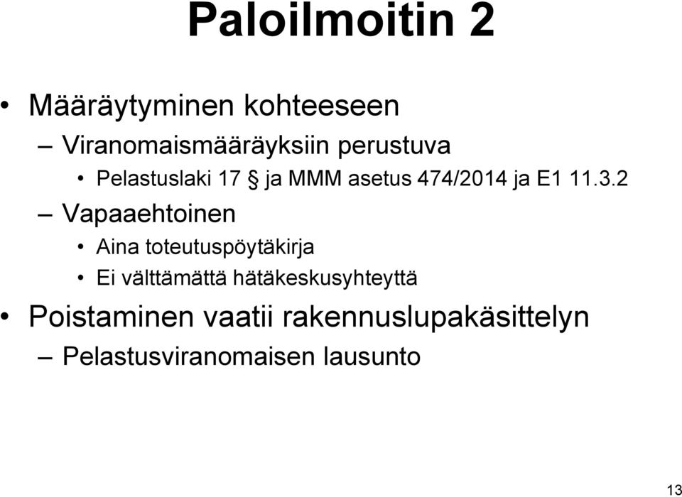 2 Vapaaehtoinen Aina toteutuspöytäkirja Ei välttämättä