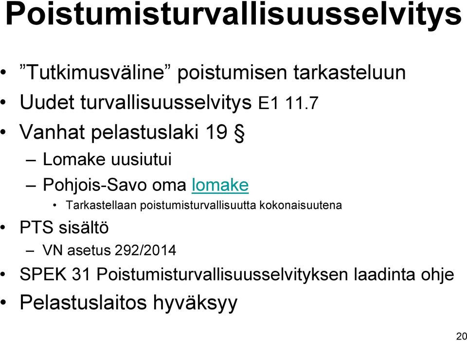 7 Vanhat pelastuslaki 19 Lomake uusiutui Pohjois-Savo oma lomake Tarkastellaan