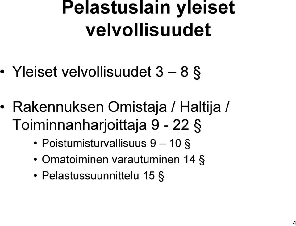 / Toiminnanharjoittaja 9-22 Poistumisturvallisuus