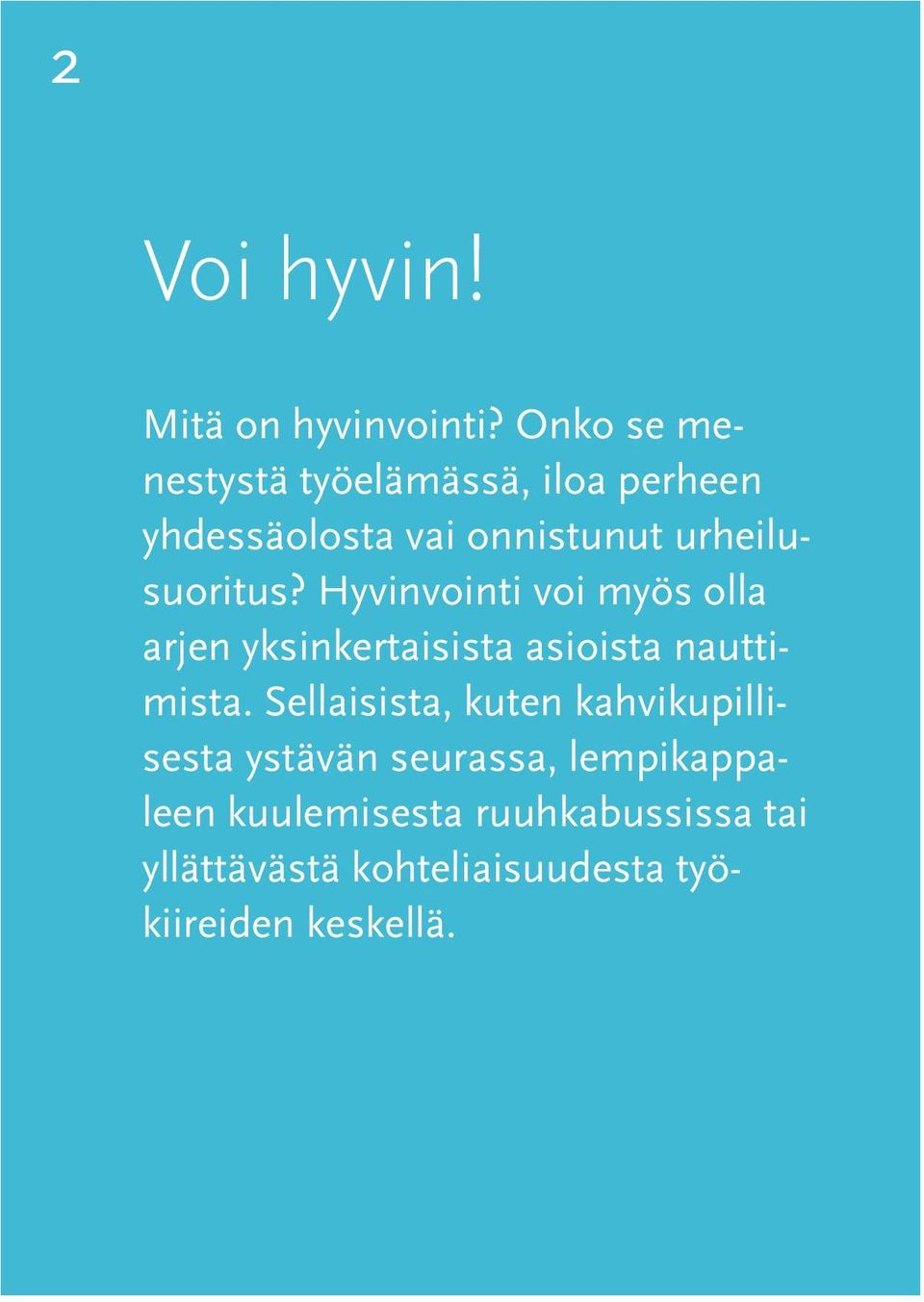 urheilusuoritus? Hyvinvointi voi myös olla arjen yksinkertaisista asioista nauttimista.