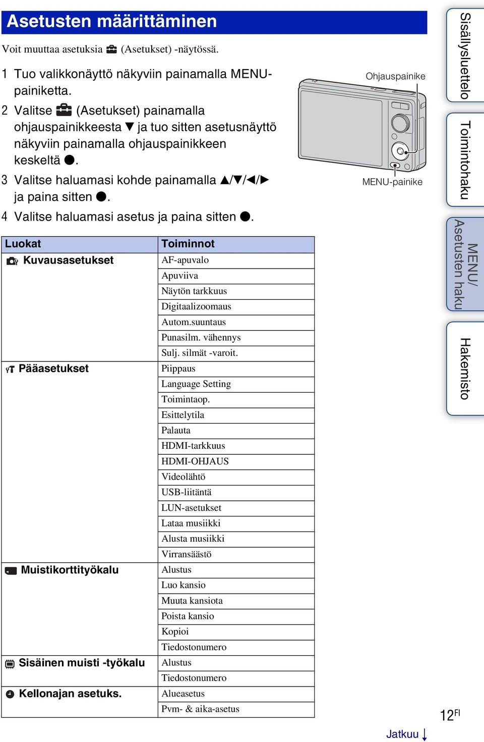 4 Valitse haluamasi asetus ja paina sitten z. Luokat Kuvausasetukset Pääasetukset Muistikorttityökalu Sisäinen muisti -työkalu Kellonajan asetuks.