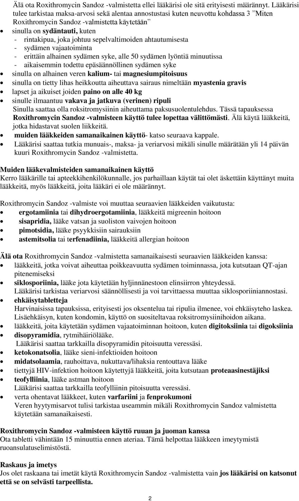 sepelvaltimoiden ahtautumisesta - sydämen vajaatoiminta - erittäin alhainen sydämen syke, alle 50 sydämen lyöntiä minuutissa - aikaisemmin todettu epäsäännöllinen sydämen syke sinulla on alhainen