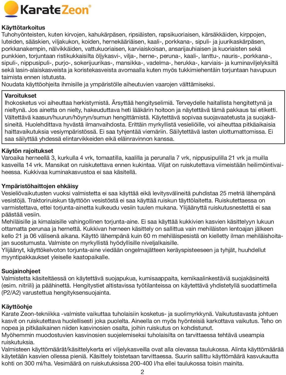 peruna-, kaali-, lanttu-, nauris-, porkkana-, sipuli-, nippusipuli-, purjo-, sokerijuurikas-, mansikka-, vadelma-, herukka-, karviais- ja kuminaviljelyksiltä sekä lasin-alaiskasveista ja