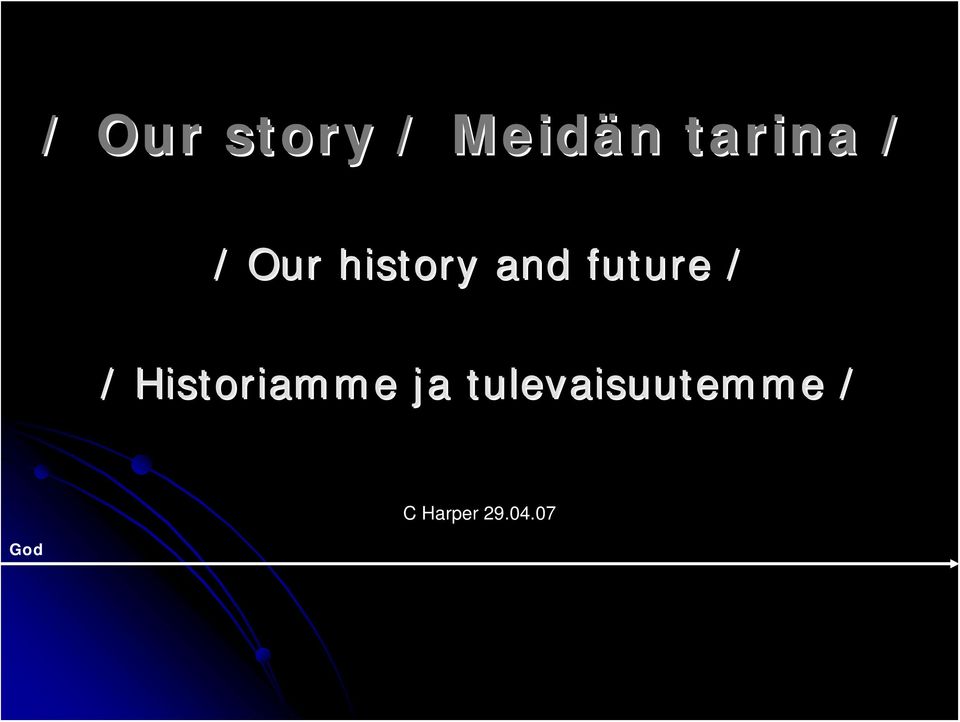 future / / Historiamme ja
