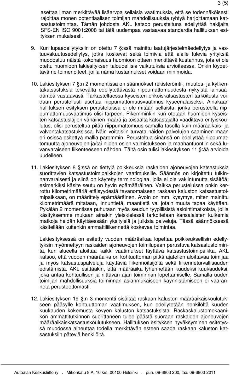 01:2008 tai tätä uudempaa vastaavaa standardia hallituksen esityksen mukaisesti. 9.