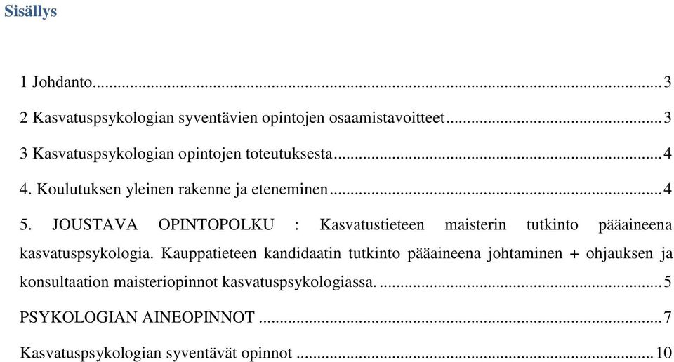 JOUSTAVA OPINTOPOLKU : Kasvatustieteen maisterin tutkinto pääaineena kasvatuspsykologia.