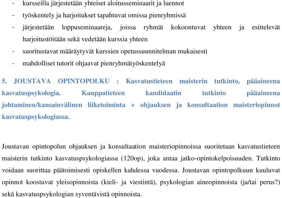 JOUSTAVA OPINTOPOLKU : Kasvatustieteen maisterin tutkinto, pääaineena kasvatuspsykologia.