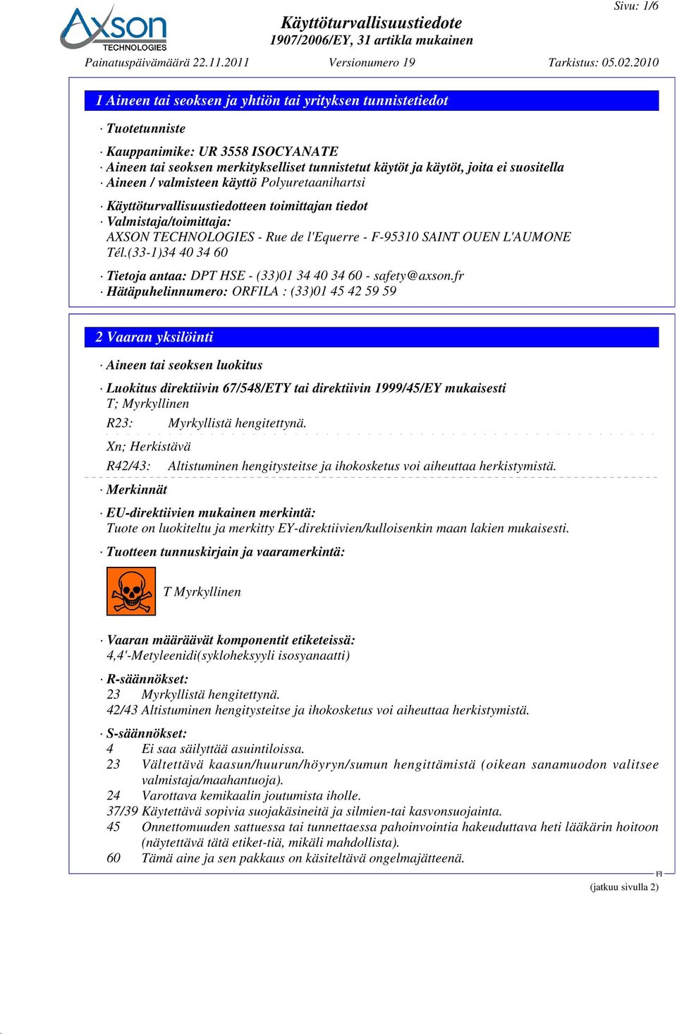 (33-1)34 40 34 60 Tietoja antaa: DPT HSE - (33)01 34 40 34 60 - safety@axson.