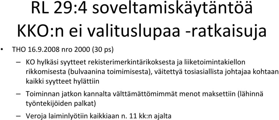 2008 nro 2000 (30 ps) KO hylkäsi syytteet rekisterimerkintärikoksesta ja liiketoimintakiellon