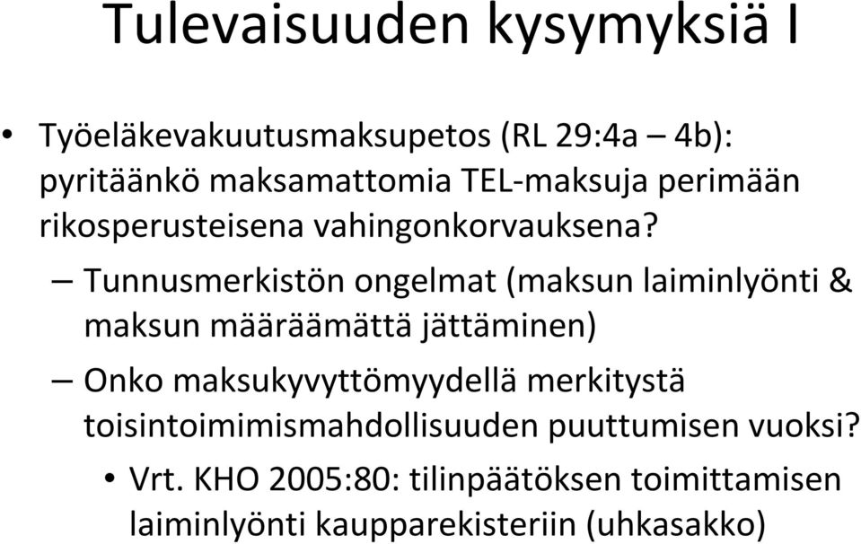 Tunnusmerkistön ongelmat (maksun laiminlyönti & maksun määräämättä jättäminen) Onko