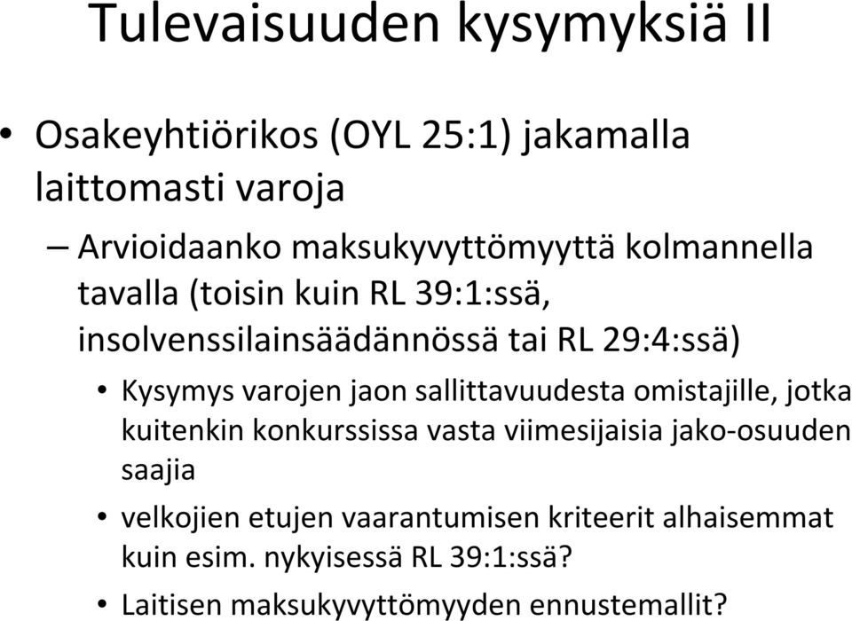 Kysymys varojen jaon sallittavuudesta omistajille, jotka kuitenkin konkurssissa vasta viimesijaisia jako-osuuden