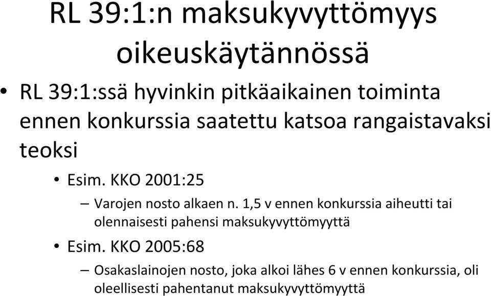 1,5 v ennen konkurssia aiheutti tai olennaisesti pahensi maksukyvyttömyyttä Esim.