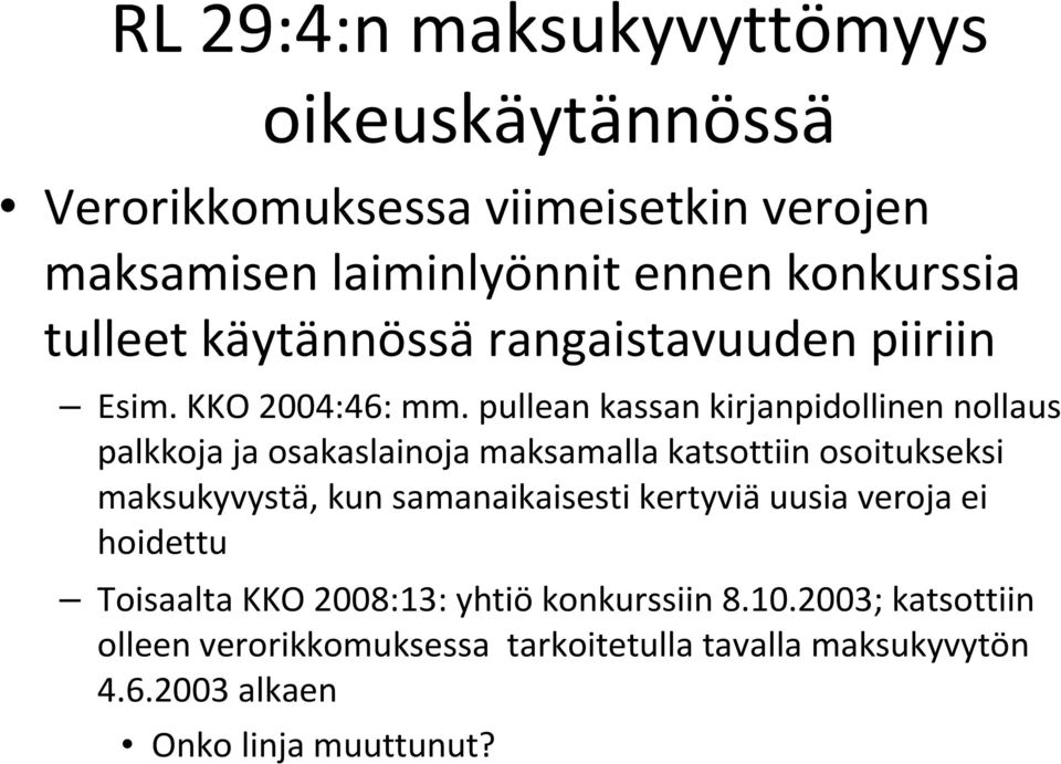 pullean kassan kirjanpidollinen nollaus palkkoja ja osakaslainoja maksamalla katsottiin osoitukseksi maksukyvystä, kun