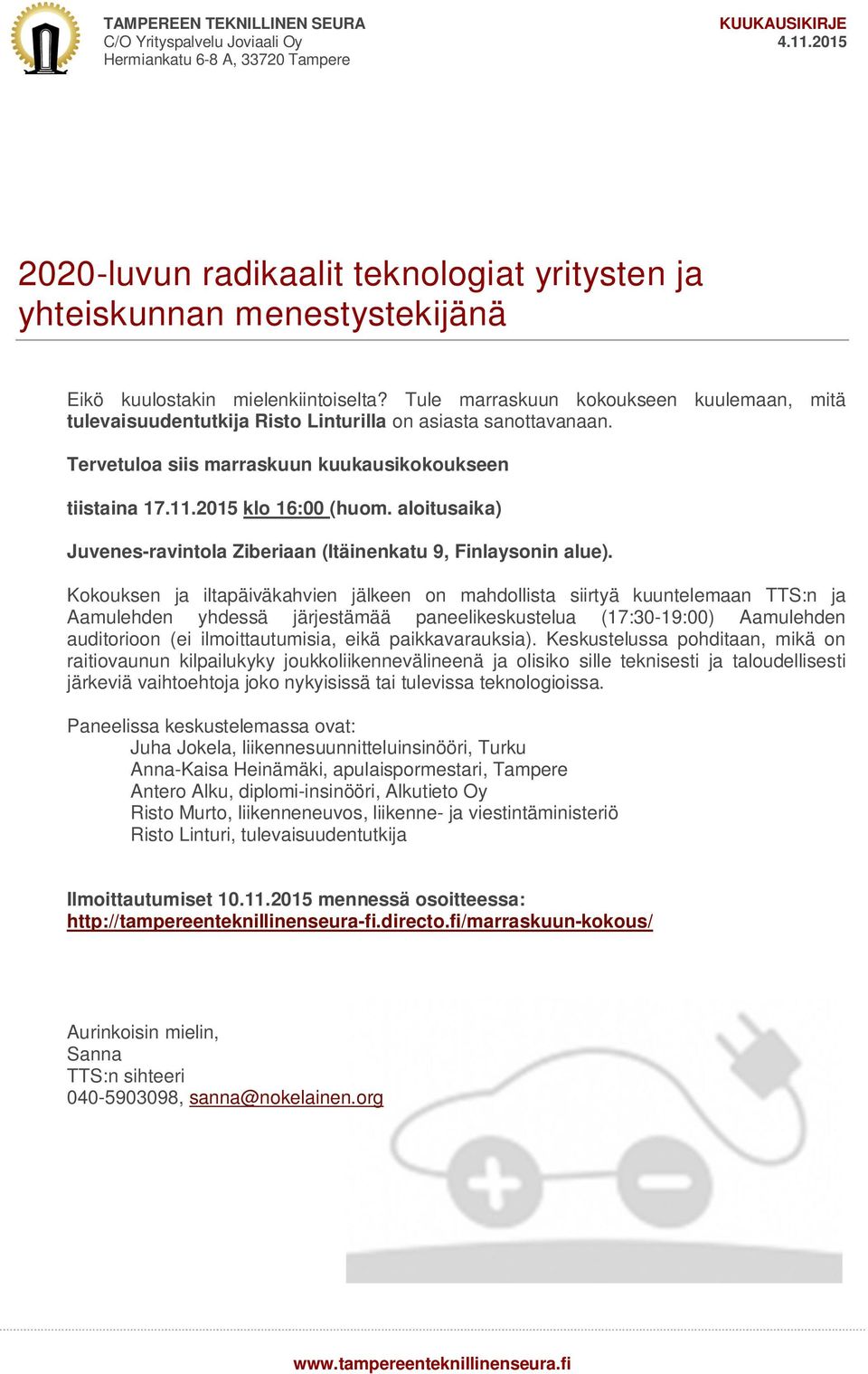 aloitusaika) Juvenes-ravintola Ziberiaan (Itäinenkatu 9, Finlaysonin alue).