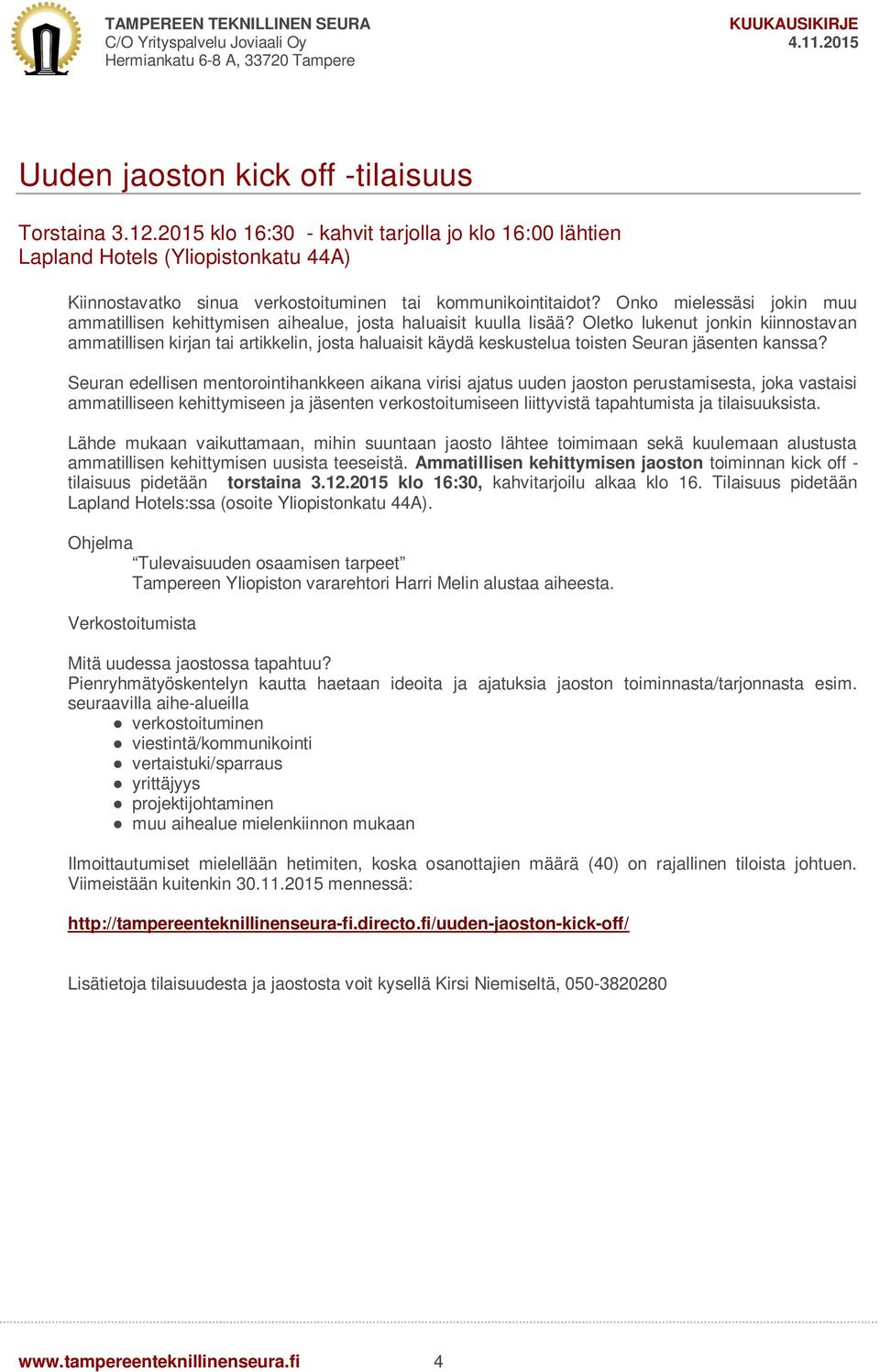 Onko mielessäsi jokin muu ammatillisen kehittymisen aihealue, josta haluaisit kuulla lisää?